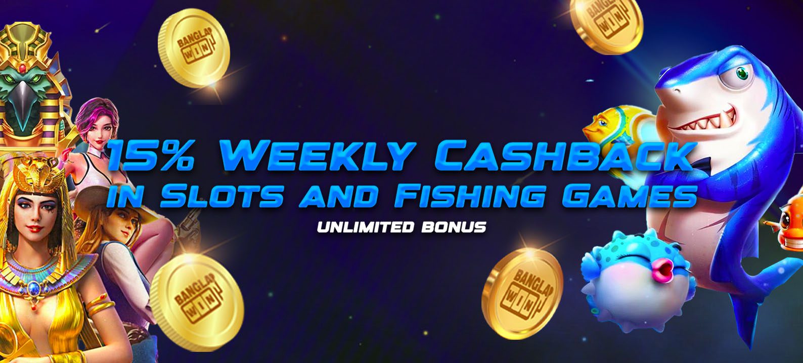 15% Weekly Cashback in Slots and Fishing Games Unlimited Bonus!