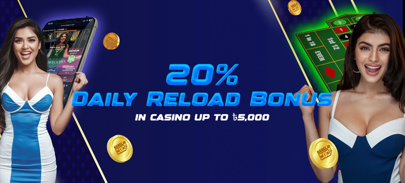 20% Daily Reload Bonus in Casino Up to ৳5,000