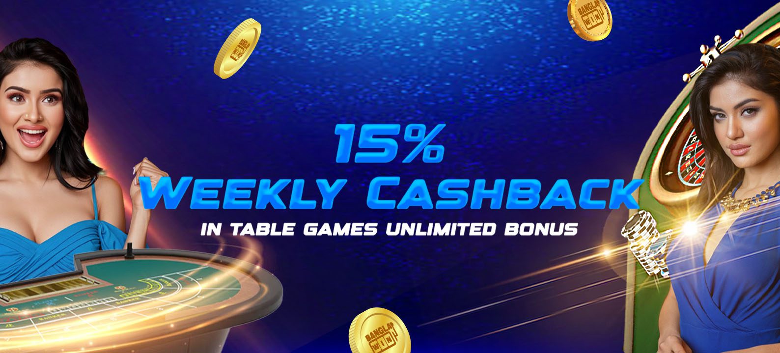 15% Weekly Cashback in Table Games. Unlimited Bonus!